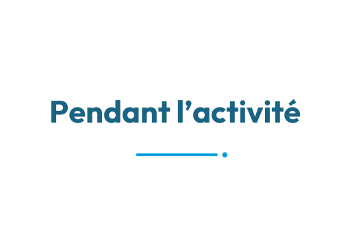 Pendant l’activite